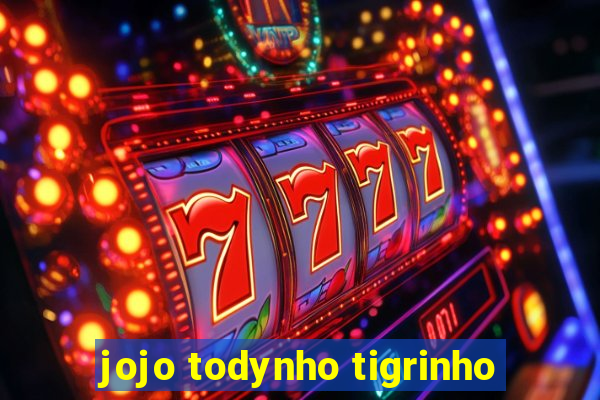 jojo todynho tigrinho